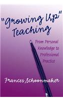 Growing Up Teaching:: From Personal Knowledge to Professional Practice