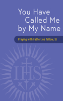You Have Called Me by My Name