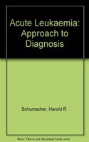 Acute Leukaemia: Approach to Diagnosis