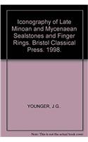 Iconography of Late Minoan and Mycenaean Sealstones and Finger Rings