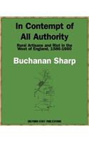 In Contempt of All Authority, Rural Artisans and Riot in the West of England, 1586-1660