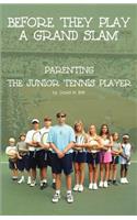 Before They Play a Grand Slam: Parenting the Junior Tennis Player