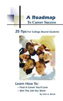 A Roadmap to Career Success: 25 Tips for College Bound Students