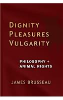 Dignity, Pleasures, Vulgarity