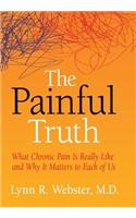 The Painful Truth: What Chronic Pain Is Really Like and Why It Matters to Each of Us