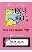 Special Edition Stress Out, Show Stress Who's the Boss, to Support Pearls of Hope