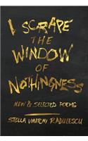 I Scrape the Window of Nothingness