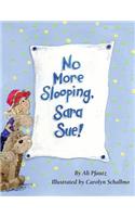 No More Slooping, Sara Sue!