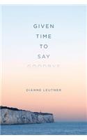 Given Time to Say Goodbye