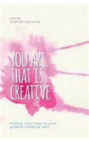 You Are. That Is. Creative