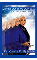 Moving Out of My Own Way: Creating a Life Worth Living