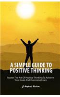 Simple Guide To Positive Thinking