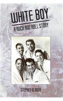 White Boy A Rock and Roll Story