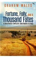 Fortune, Folly, and a Thousand Fates