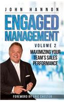 Engaged Management: Volume 2, Maximizing Your Team's Sales Performance