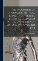 Evolution of Diplomatic Method, Being the Chichele Lectures Delivered at the University of Oxford in November 1953