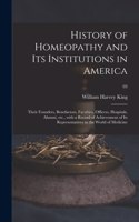 History of Homeopathy and Its Institutions in America; Their Founders, Benefactors, Faculties, Officers, Hospitals, Alumni, Etc., With a Record of Achievement of Its Representatives in the World of Medicine; 03