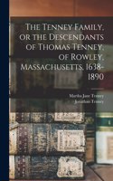 The Tenney Family, or the Descendants of Thomas Tenney, of Rowley, Massachusetts, 1638-1890
