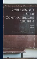 Vorlesungen über continuierliche Gruppen