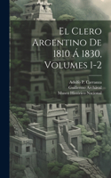Clero Argentino De 1810 Á 1830, Volumes 1-2