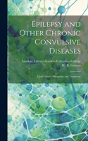 Epilepsy and Other Chronic Convulsive Diseases [electronic Resource]