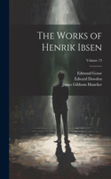 Works of Henrik Ibsen; Volume 13