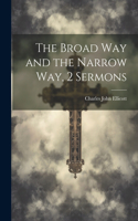 Broad Way and the Narrow Way, 2 Sermons