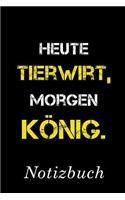 Heute Tierwirt Morgen König Notizbuch