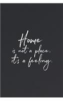 Home Is Not A Place, It's A Feeling: Daily Success, Motivation and Everyday Inspiration For Your Best Year Ever, 365 days to more Happiness Motivational Year Long Journal / Daily Notebo