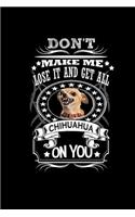 Don't' Make Me Lose it and Get All Chihuahua On You!