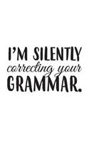 I Am Silently Correcting Your Grammar