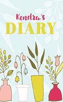 Kendra's Diary: Cute Personalized Diary / Notebook / Journal/ Greetings / Appreciation Quote Gift (6 x 9 - 110 Blank Lined Pages)