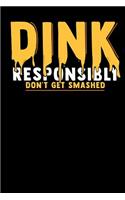 Dink Responsibly Don't Get Smashed: 120 Pages I 6x9 I Graph Paper 4x4 I Funny Pickleball & Wine Gifts