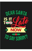 Dear Santa Is It Too Late To Say Sorry