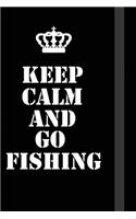 Keep Calm And Go fishing: Writing careers journals and notebook. A way towards enhancement