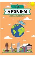 Tim Spanien Reisetagebuch: Dein persönliches Kindertagebuch fürs Notieren und Sammeln der schönsten Erlebnisse in Spanien - Geschenkidee für Abenteurer - 120 Seiten zum Ausfül