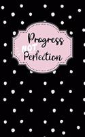 Progress Not Perfection