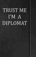 Trust Me I'm a Diplomat: Blank Recipe Book Cookbook Journal Notebook 120 Pages 6x9