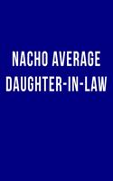 Nacho Average Daughter-in-Law: Blank Lined Journal