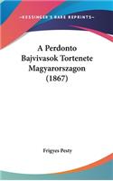A Perdonto Bajvivasok Tortenete Magyarorszagon (1867)