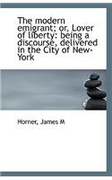 The Modern Emigrant; Or, Lover of Liberty
