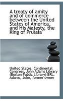 A Treaty of Amity and of Commerce Between the United States of America, and His Majesty, the King of