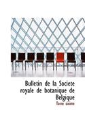 Bulletin de La Soci T Royale de Botanique de Belgique