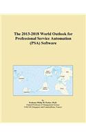 The 2013-2018 World Outlook for Professional Service Automation (Psa) Software