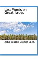 Last Words on Great Issues: (English)