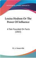 Louisa Hodson Or The Power Of Influence