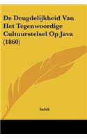 De Deugdelijkheid Van Het Tegenwoordige Cultuurstelsel Op Java (1860)