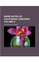 News Notes of California Libraries Volume 9