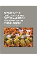 Report of the Directors of the Boston and Maine Railroad, to the Stockholders: (English)