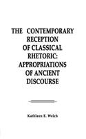 The Contemporary Reception of Classical Rhetoric